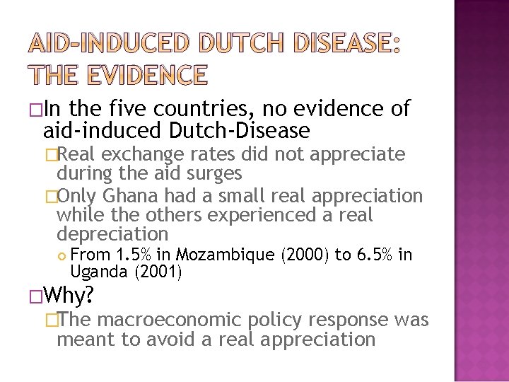 AID-INDUCED DUTCH DISEASE: THE EVIDENCE �In the five countries, no evidence of aid-induced Dutch-Disease