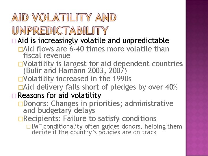 AID VOLATILITY AND UNPREDICTABILITY � Aid is increasingly volatile and unpredictable �Aid flows are