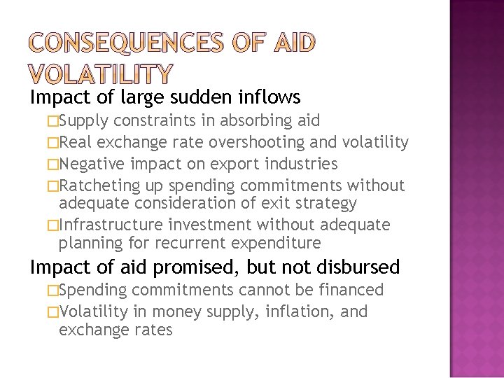 CONSEQUENCES OF AID VOLATILITY Impact of large sudden inflows �Supply constraints in absorbing aid