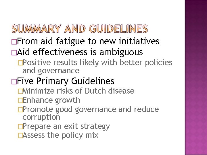 SUMMARY AND GUIDELINES �From aid fatigue to new initiatives �Aid effectiveness is ambiguous �Positive