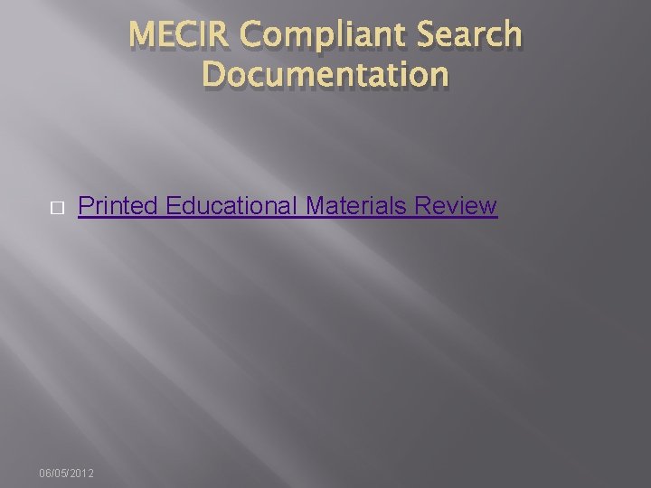 MECIR Compliant Search Documentation � Printed Educational Materials Review 06/05/2012 