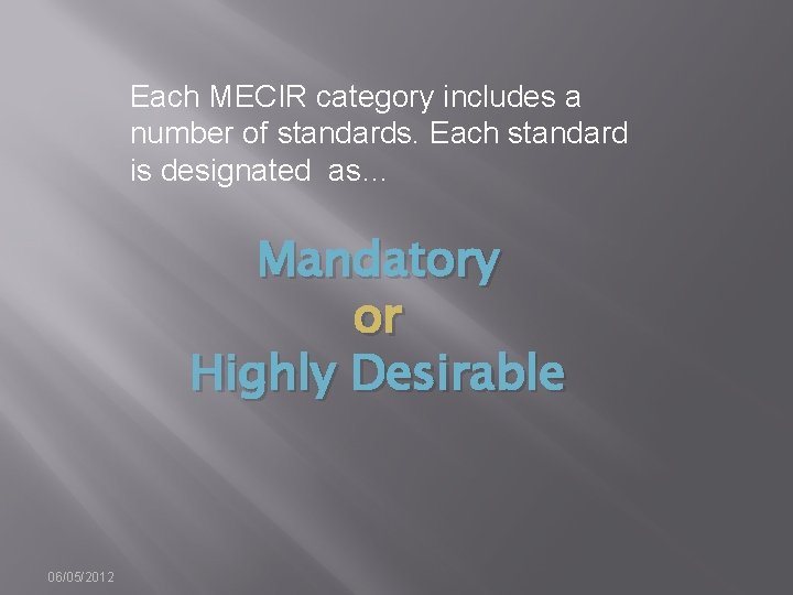 Each MECIR category includes a number of standards. Each standard is designated as… Mandatory