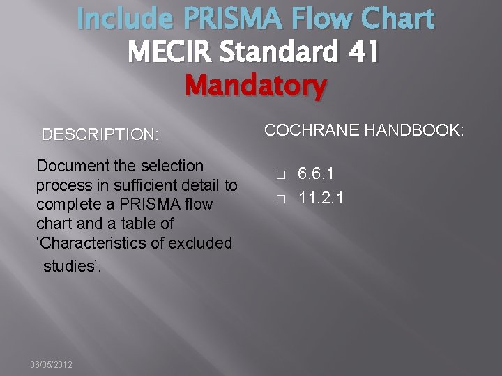 Include PRISMA Flow Chart MECIR Standard 41 Mandatory DESCRIPTION: Document the selection process in