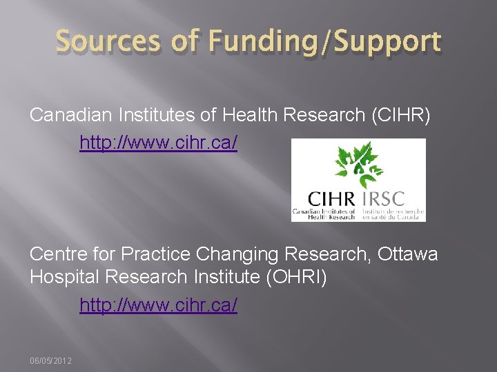 Sources of Funding/Support Canadian Institutes of Health Research (CIHR) http: //www. cihr. ca/ Centre