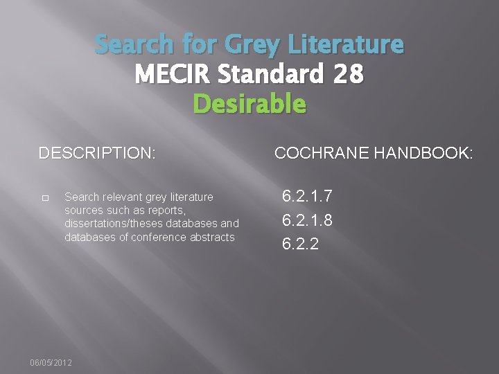 Search for Grey Literature MECIR Standard 28 Desirable DESCRIPTION: � Search relevant grey literature