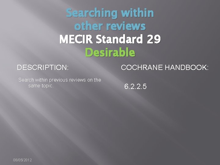 Searching within other reviews MECIR Standard 29 Desirable DESCRIPTION: Search within previous reviews on