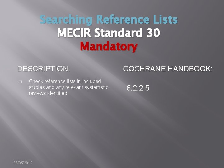 Searching Reference Lists MECIR Standard 30 Mandatory DESCRIPTION: � Check reference lists in included