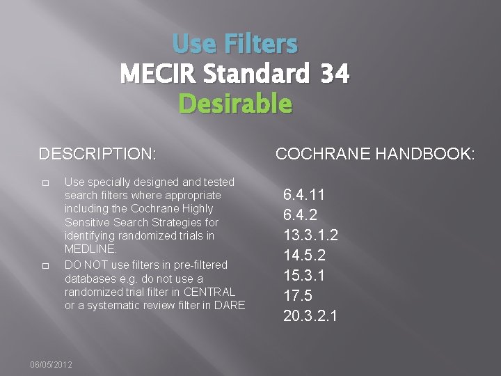 Use Filters MECIR Standard 34 Desirable DESCRIPTION: � � Use specially designed and tested