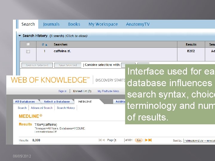 Interface used for eac database influences search syntax, choice terminology and num of results.