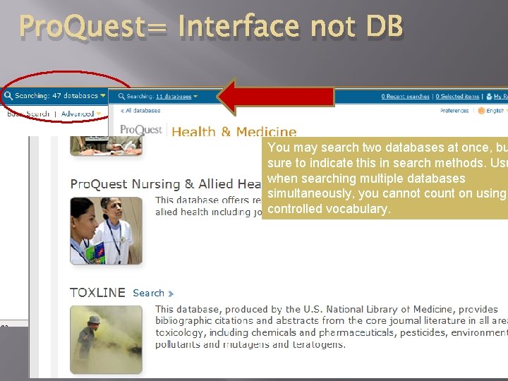 Pro. Quest= Interface not DB You may search two databases at once, bu sure