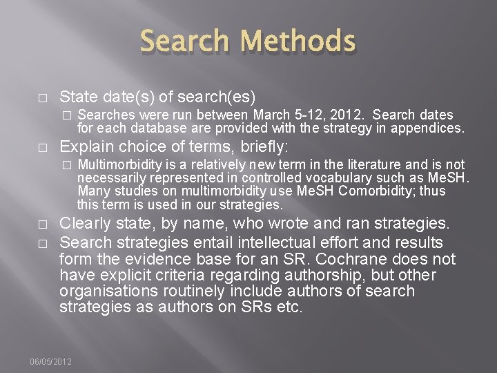 Search Methods � State date(s) of search(es) � � Explain choice of terms, briefly: