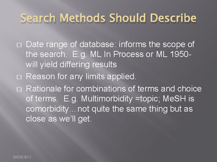 Search Methods Should Describe � � � Date range of database: informs the scope