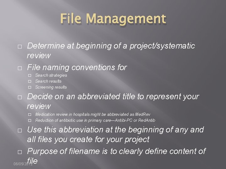 File Management � � Determine at beginning of a project/systematic review File naming conventions