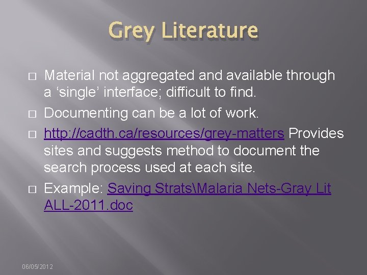 Grey Literature � � Material not aggregated and available through a ‘single’ interface; difficult