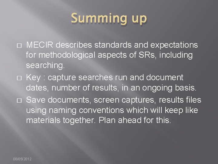 Summing up � � � MECIR describes standards and expectations for methodological aspects of