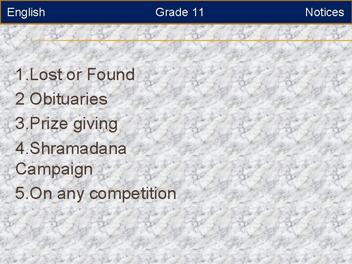 English Grade 11 1. Lost or Found 2 Obituaries 3. Prize giving 4. Shramadana