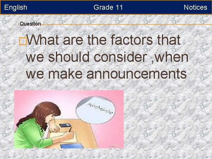 English Grade 11 Notices Question �What are the factors that we should consider ,