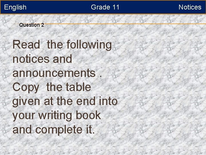 English Grade 11 Question 2 Read the following notices and announcements. Copy the table