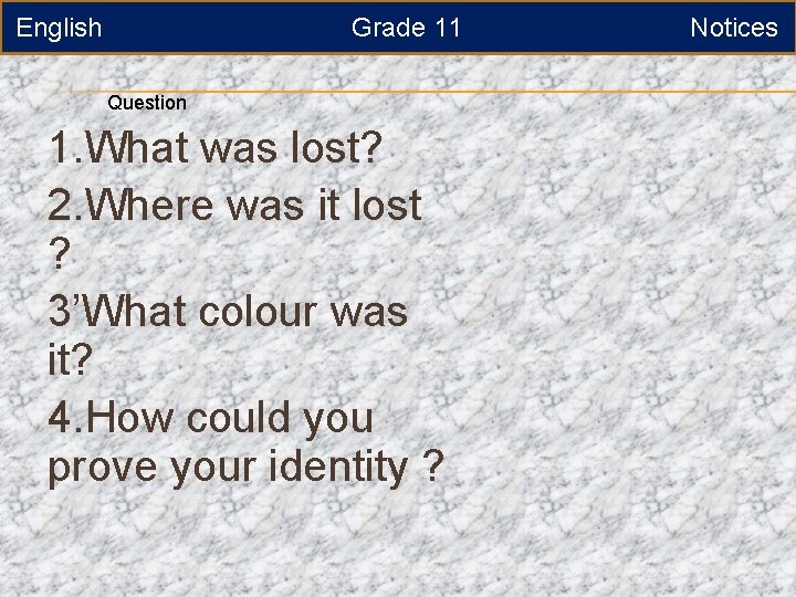 English Grade 11 Question 1. What was lost? 2. Where was it lost ?