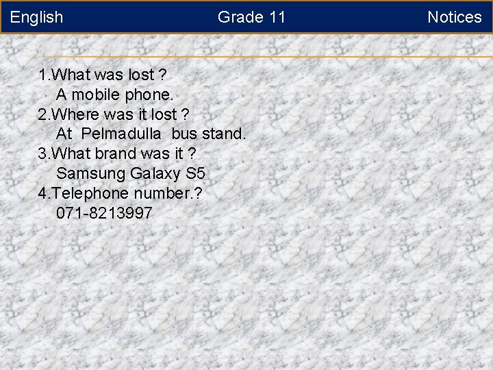 English Grade 11 1. What was lost ? A mobile phone. 2. Where was