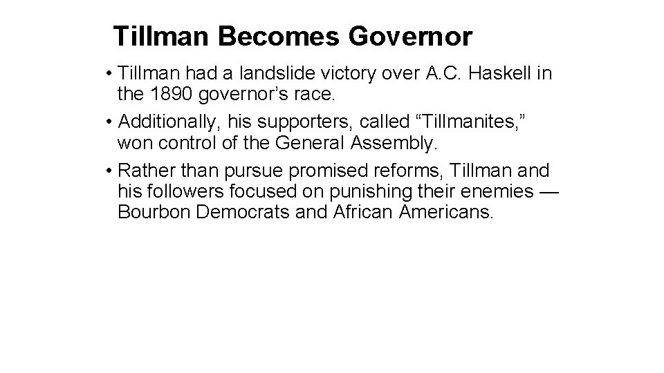 Tillman Becomes Governor • Tillman had a landslide victory over A. C. Haskell in