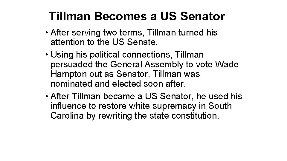 Tillman Becomes a US Senator • After serving two terms, Tillman turned his attention