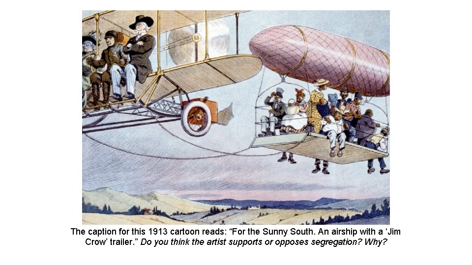 The caption for this 1913 cartoon reads: “For the Sunny South. An airship with