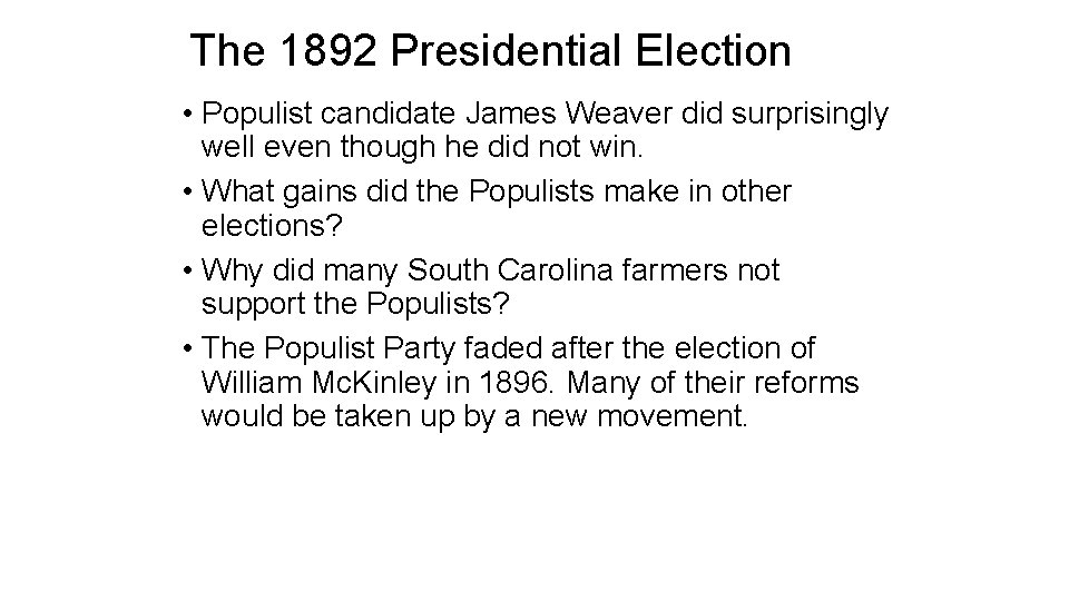 The 1892 Presidential Election • Populist candidate James Weaver did surprisingly well even though