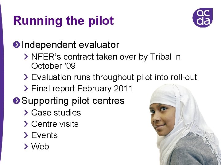 Running the pilot Independent evaluator NFER’s contract taken over by Tribal in October ’