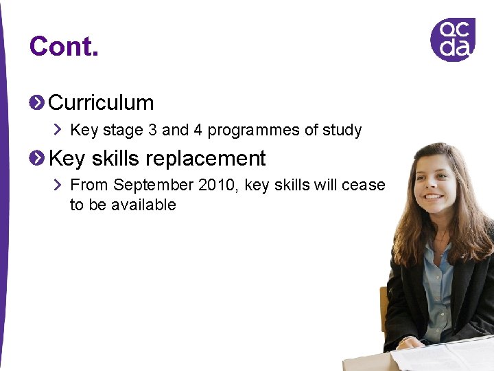 Cont. Curriculum Key stage 3 and 4 programmes of study Key skills replacement From