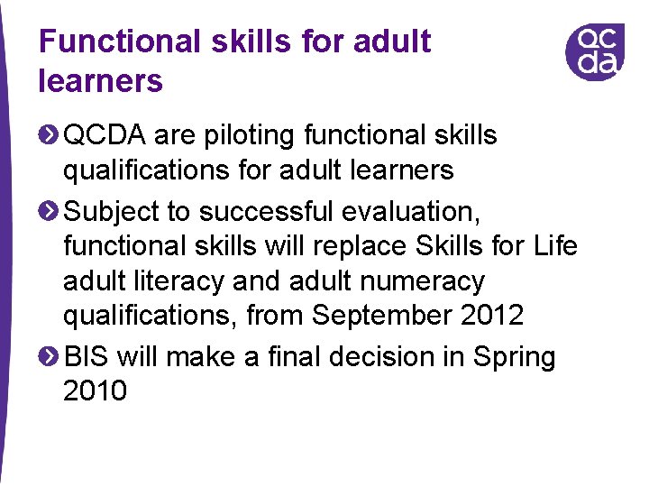 Functional skills for adult learners QCDA are piloting functional skills qualifications for adult learners