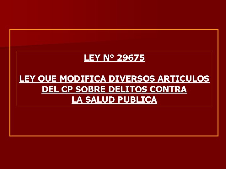 LEY N° 29675 LEY QUE MODIFICA DIVERSOS ARTICULOS DEL CP SOBRE DELITOS CONTRA LA
