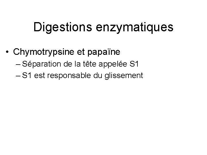 Digestions enzymatiques • Chymotrypsine et papaïne – Séparation de la tête appelée S 1
