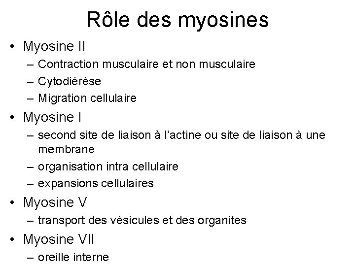 Rôle des myosines • Myosine II – Contraction musculaire et non musculaire – Cytodiérèse
