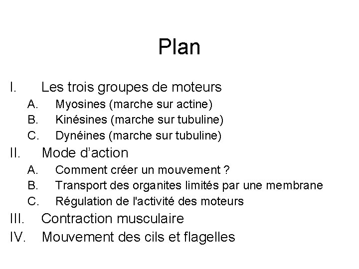 Plan I. Les trois groupes de moteurs A. B. C. II. Mode d’action A.