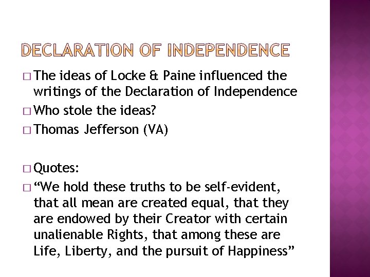 � The ideas of Locke & Paine influenced the writings of the Declaration of