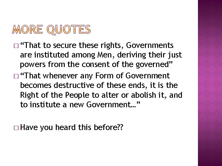 � “That to secure these rights, Governments are instituted among Men, deriving their just
