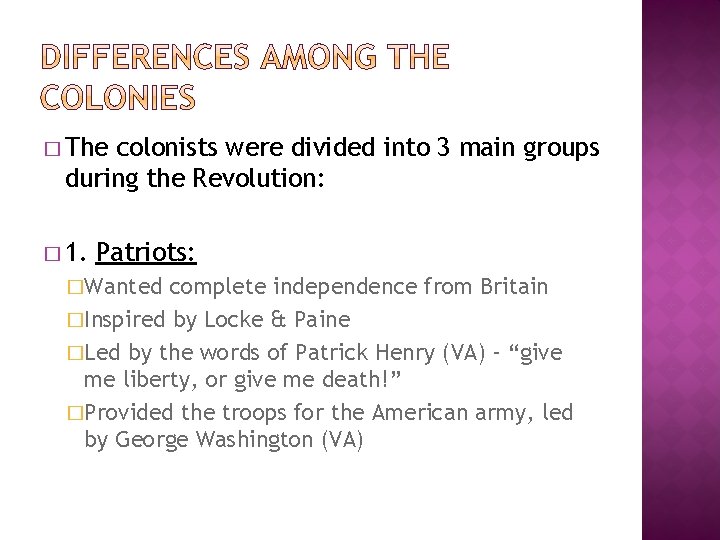 � The colonists were divided into 3 main groups during the Revolution: � 1.