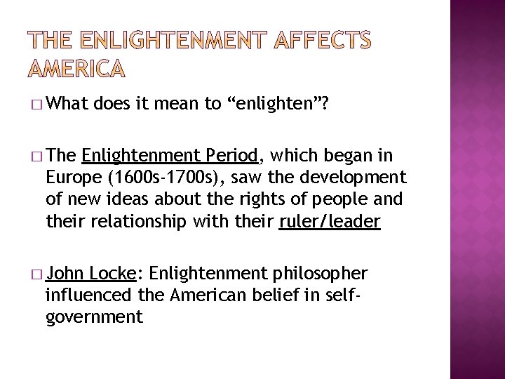 � What does it mean to “enlighten”? � The Enlightenment Period, which began in