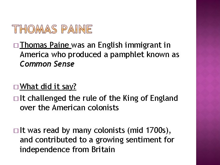 � Thomas Paine was an English immigrant in America who produced a pamphlet known