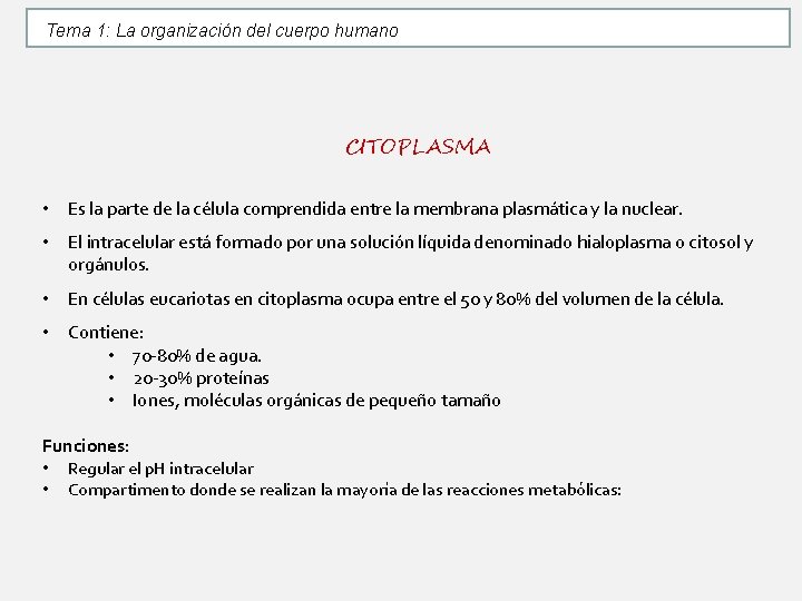 Tema 1: La organización del cuerpo humano CITOPLASMA • Es la parte de la Tema 1: La organización del cuerpo humano CITOPLASMA • Es la parte de la