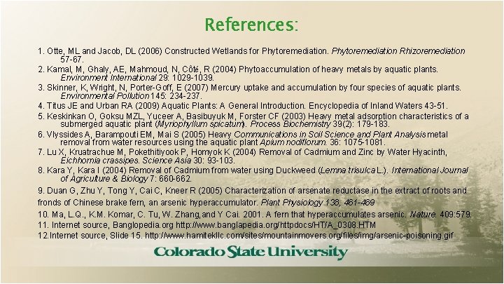 References: 1. Otte, ML and Jacob, DL (2006) Constructed Wetlands for Phytoremediation Rhizoremediation 57