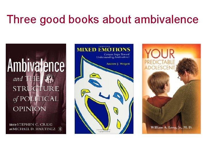 Three good books about ambivalence 