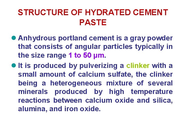 STRUCTURE OF HYDRATED CEMENT PASTE l Anhydrous portland cement is a gray powder that STRUCTURE OF HYDRATED CEMENT PASTE l Anhydrous portland cement is a gray powder that