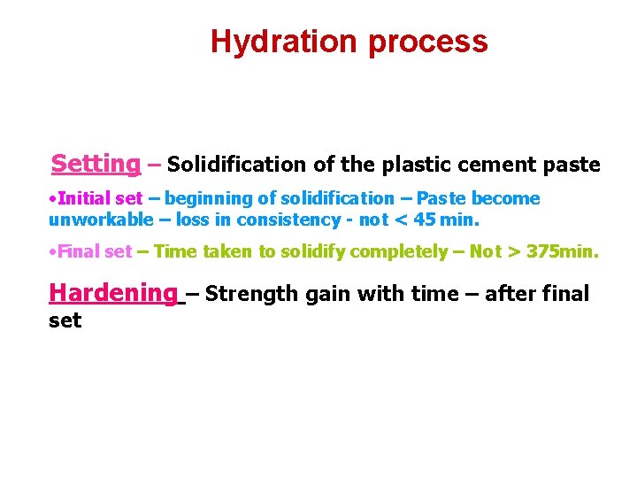 Hydration process Setting – Solidification of the plastic cement paste • Initial set – Hydration process Setting – Solidification of the plastic cement paste • Initial set –