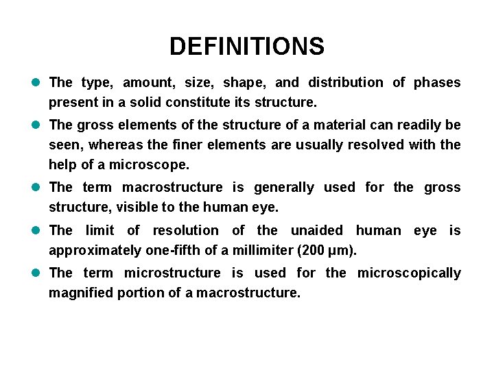 DEFINITIONS l The type, amount, size, shape, and distribution of phases present in a DEFINITIONS l The type, amount, size, shape, and distribution of phases present in a