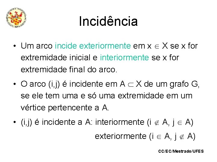 Incidência • Um arco incide exteriormente em x X se x for extremidade inicial