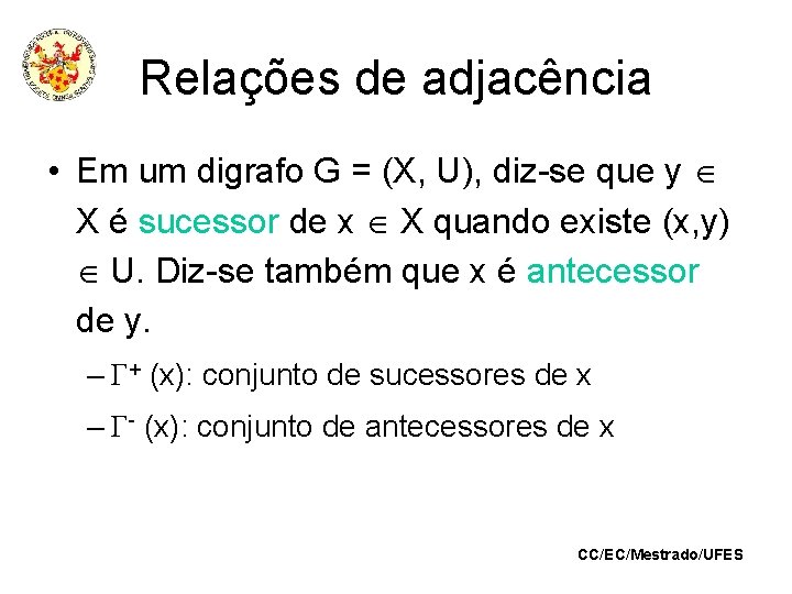 Relações de adjacência • Em um digrafo G = (X, U), diz-se que y