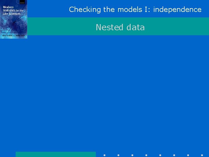 Checking the models I: independence Nested data 