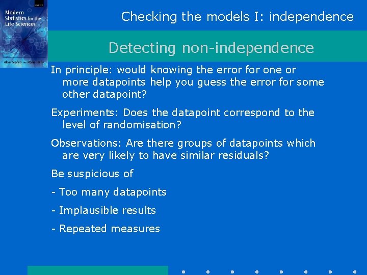 Checking the models I: independence Detecting non-independence In principle: would knowing the error for